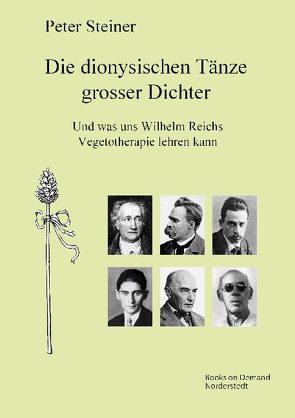 Die dionysischen Tänze grosser Dichter von Steiner,  Peter