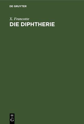 Die Diphtherie von Francotte,  X., Spengler,  M.