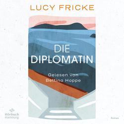 Die Diplomatin von Fricke,  Lucy, Hoppe,  Bettina