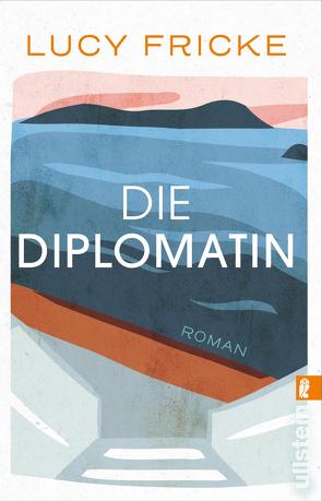 Die Diplomatin von Fricke,  Lucy