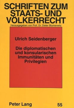 Die diplomatischen und konsularischen Immunitäten und Privilegien von Seidenberger,  Ulrich
