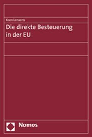 Die direkte Besteuerung in der EU von Lenaerts,  Koen