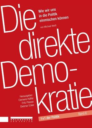 Die direkte Demokratie von 1x1 der Politik [UH497], Ecker,  D., Hüffel,  Clemens, Plasser,  Fritz