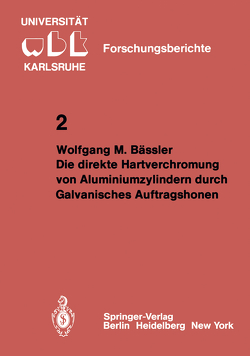 Die direkte Hartverchromung von Aluminiumzylindern durch Galvanisches Auftragshonen von Bässler,  Wolfgang M.