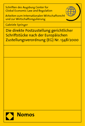 Die direkte Postzustellung gerichtlicher Schriftstücke nach der Europäischen Zustellungsverordnung (EG) Nr. 1348/2000 von Springer,  Gabriele