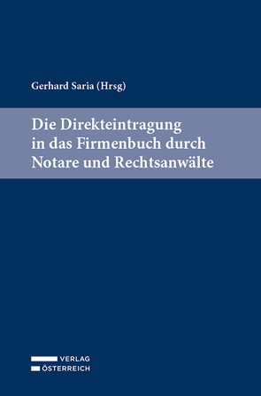 Die Direkteintragung in das Firmenbuch durch Notare und Rechtsanwälte von Saria,  Gerhard