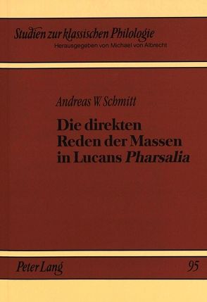 Die direkten Reden der Massen in Lucans «Pharsalia» von Schmitt,  Andreas W.