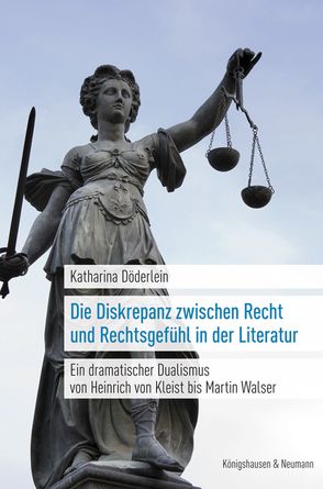 Die Diskrepanz zwischen Recht und Rechtsgefühl in der Literatur von Döderlein,  Katharina