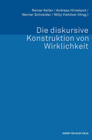 Die diskursive Konstruktion von Wirklichkeit von Hirseland,  Andreas, Keller,  Reiner, Schneider,  Werner, Viehöver,  Willy