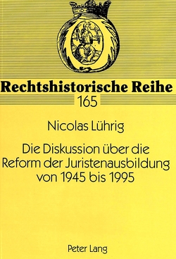 Die Diskussion über die Reform der Juristenausbildung von 1945 bis 1995 von Lührig,  Nicolas