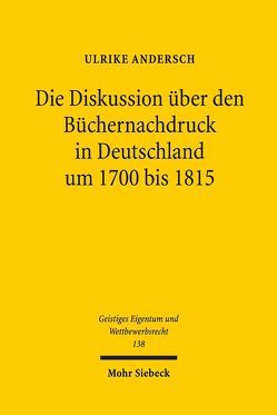 Die Diskussion über den Büchernachdruck in Deutschland um 1700 bis 1815 von Andersch,  Ulrike