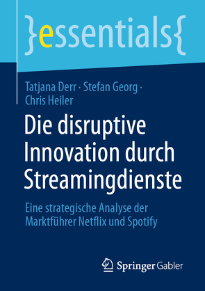 Die disruptive Innovation durch Streamingdienste von Derr,  Tatjana, Georg,  Stefan, Heiler,  Chris