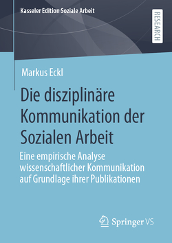 Die disziplinäre Kommunikation der Sozialen Arbeit von Eckl,  Markus