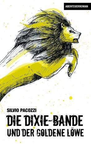 Die Dixie-Bande und der goldene Löwe von Pacozzi,  Silvio