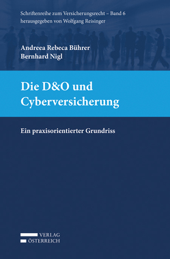 Die D&O und Cyberversicherung von Bührer,  Rebeca, Nigl,  Bernhard