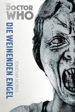 Die Doctor Who Monster-Edition 8: Die weinenden Engel von Franken,  Axel, Morris,  Jonathan