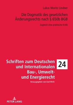 Die Dogmatik des gesetzlichen Änderungsrechts nach § 650b BGB von Lindner,  Lukas Moritz
