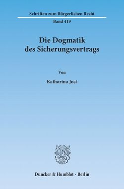 Die Dogmatik des Sicherungsvertrags. von Jost,  Katharina