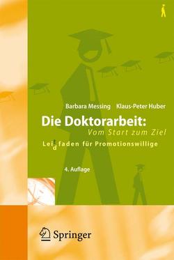 Die Doktorarbeit: Vom Start zum Ziel von Huber,  Klaus-Peter, Messing,  Barbara