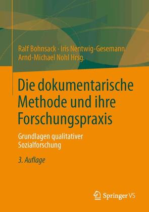 Die dokumentarische Methode und ihre Forschungspraxis von Bohnsack,  Ralf, Nentwig-Gesemann,  Iris, Nohl,  Arnd-Michael