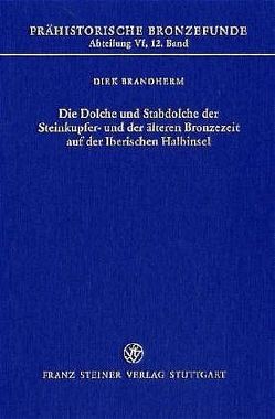 Die Dolche und Stabdolche der Steinkupfer- und der älteren Bronzezeit auf der Iberischen Halbinsel von Brandherm,  Dirk