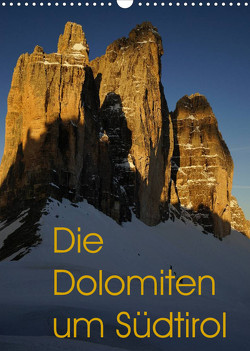 Die Dolomiten um Südtirol (Wandkalender 2023 DIN A3 hoch) von Piet