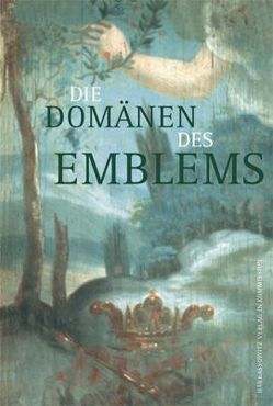 Die Domänen des Emblems: Ausserliterarische Anwendungen der Emblematik von Strasser,  Gerhard F, Wade,  Mara R