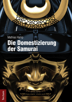 Die Domestizierung der Samurai von Hamp,  Mathias
