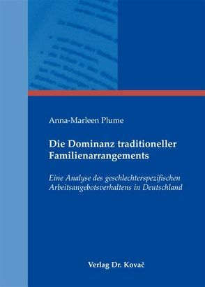 Die Dominanz traditioneller Familienarrangements von Plume,  Anna-Marleen