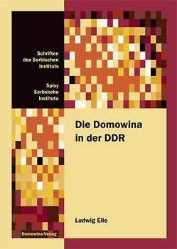 Die Domowina in der DDR von Elle,  Ludwig