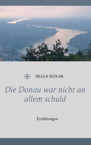 Die Donau war nicht an allem schuld von Sedlak,  Helga