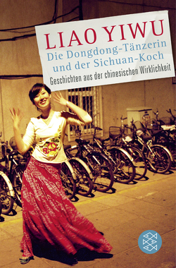 Die Dongdong-Tänzerin und der Sichuan-Koch von Liao Yiwu