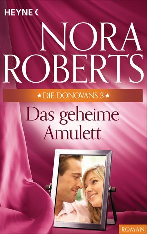 Die Donovans 3. Das geheime Amulett von Roberts,  Nora