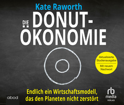 Die Donut-Ökonomie (Studienausgabe) von Freundl,  Hans, Hofer,  Matthias, Raworth,  Kate, Schmid,  Sigrid