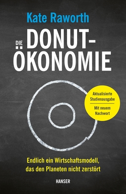 Die Donut-Ökonomie (Studienausgabe) von Freundl,  Hans, Raworth,  Kate, Schmid,  Sigrid