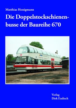 Die Doppelstockschienenbusse der Baureihe 670 von Honigmann,  Matthias
