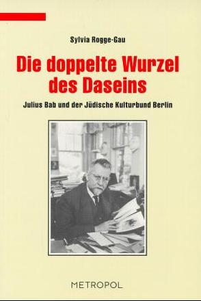 Die doppelte Wurzel des Daseins von Rogge-Gau,  Sylvia