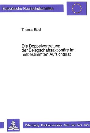 Die Doppelvertretung der Belegschaftsaktionäre im mitbestimmten Aufsichtsrat von Etzel,  Thomas