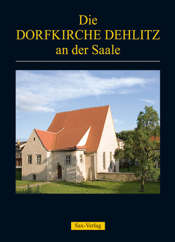 Die Dorfkirche Dehlitz von Schulze,  Sebastian