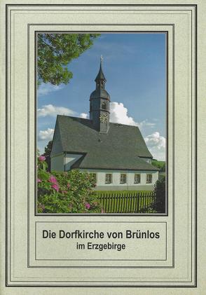 Die Dorfkirche von Brünlos im Erzgebirge von Hummel,  Günter, Löwe,  Barbara, Titze,  Mario