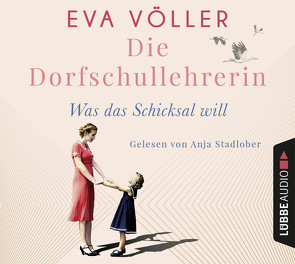 Die Dorfschullehrerin von Stadlober,  Anja, Völler,  Eva