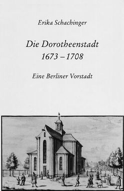 Die Dorotheenstadt 1673-1708 von Schachinger,  Erika