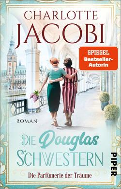 Die Douglas-Schwestern – Die Parfümerie der Träume von Jacobi,  Charlotte