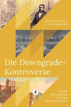 Die Downgrade-Kontroverse von Spurgeon,  Charles H