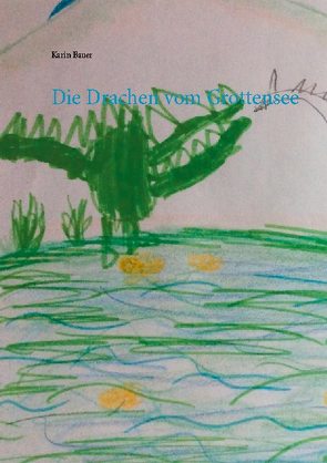 Die Drachen vom Grottensee von Bauer,  Karin