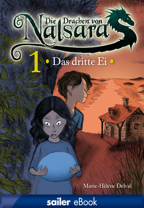 Die Drachen von Nalsara: Das dritte Ei von Delval,  Marie-Hélène, Marilleau,  Alban, Schmidt-Wussow,  Susanne