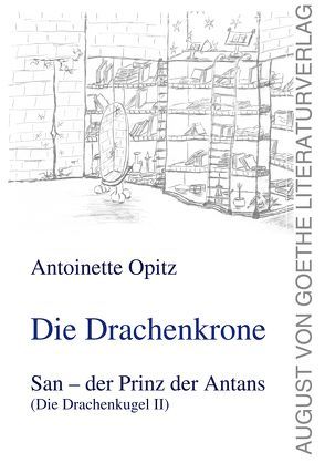 Die Drachenkrone von Opitz,  Antoinette