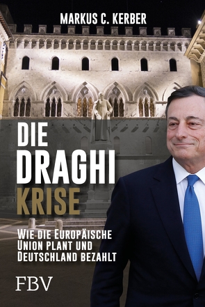 Die Draghi-Krise von Kerber,  Markus C