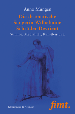 Die dramatische Sängerin Wilhelmine Schröder-Devrient von Mungen,  Anno