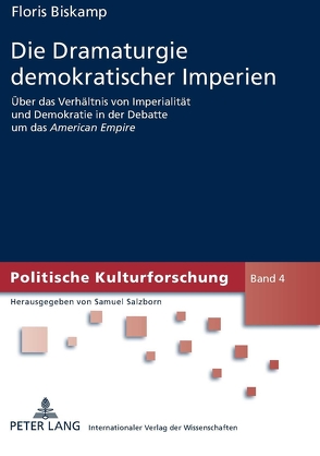 Die Dramaturgie demokratischer Imperien von Biskamp,  Floris